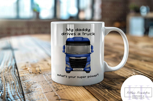 Father’s Day Lorry Mug – My Daddy Drives a Truck – Gift for Trucker Dad – 11oz Coffee Cup