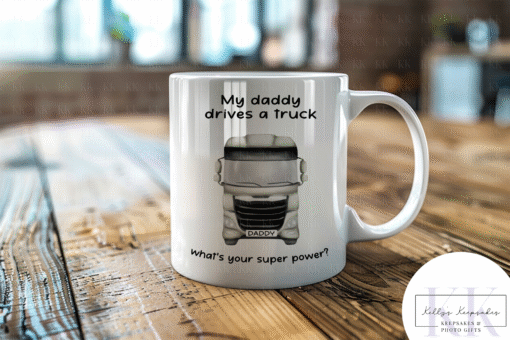 Father’s Day Lorry Mug – My Daddy Drives a Truck – Gift for Trucker Dad