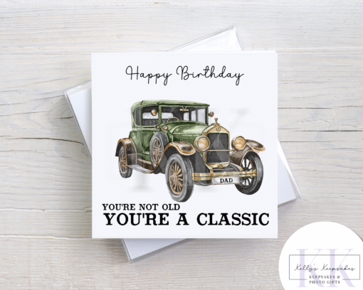 Birthday Card – You’re Not Old You’re a Classic – Vintage Car Card – Funny Dad Card – Multiple Colour Options